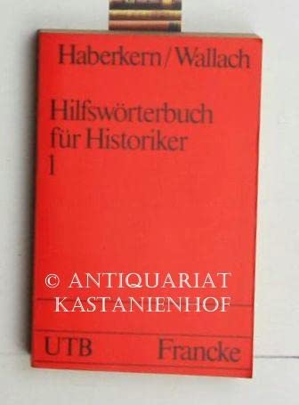 Hilfswörterbuch für Historiker. Mittelalter und Neuzeit. Erster Teil: A - K Books