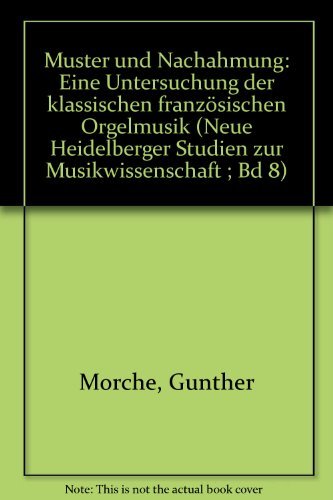 Muster und Nachahmung: Eine Untersuchung der klassischen französischen Orgelmusik Arts & Music