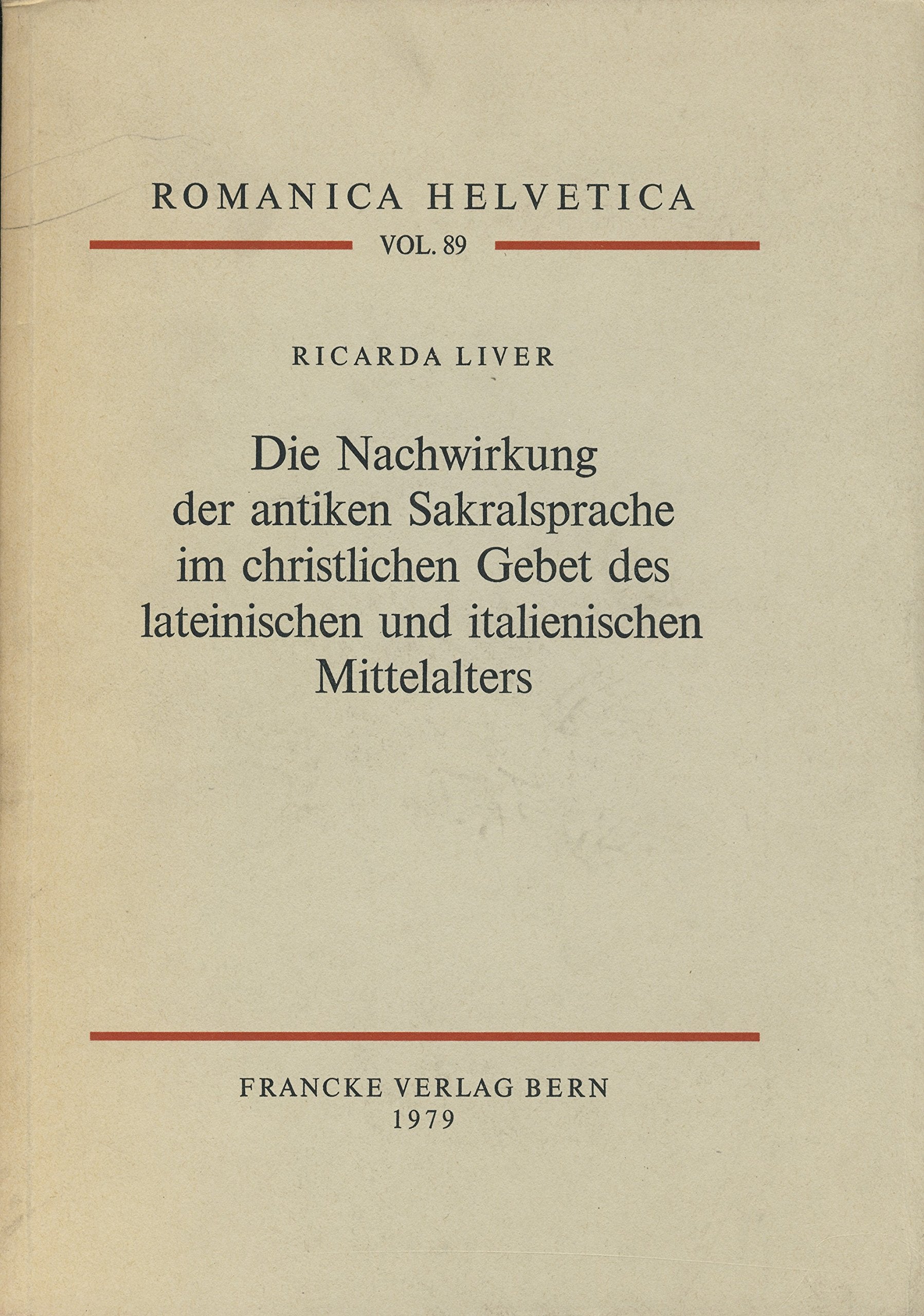 Die Nachwirkung der antiken Sakralsprache im christlichen Gebet des lateinischen und italienischen Mittelalters Politics & History