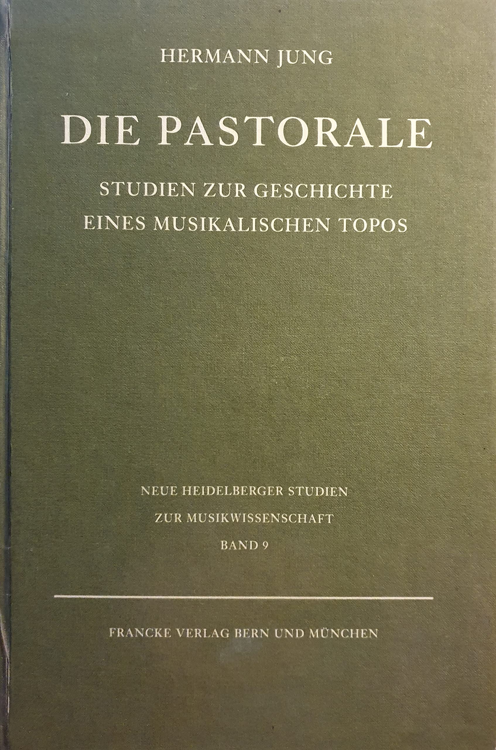 Die Pastorale: Studien zur Geschichte eines musikalischen Topos Arts & Music