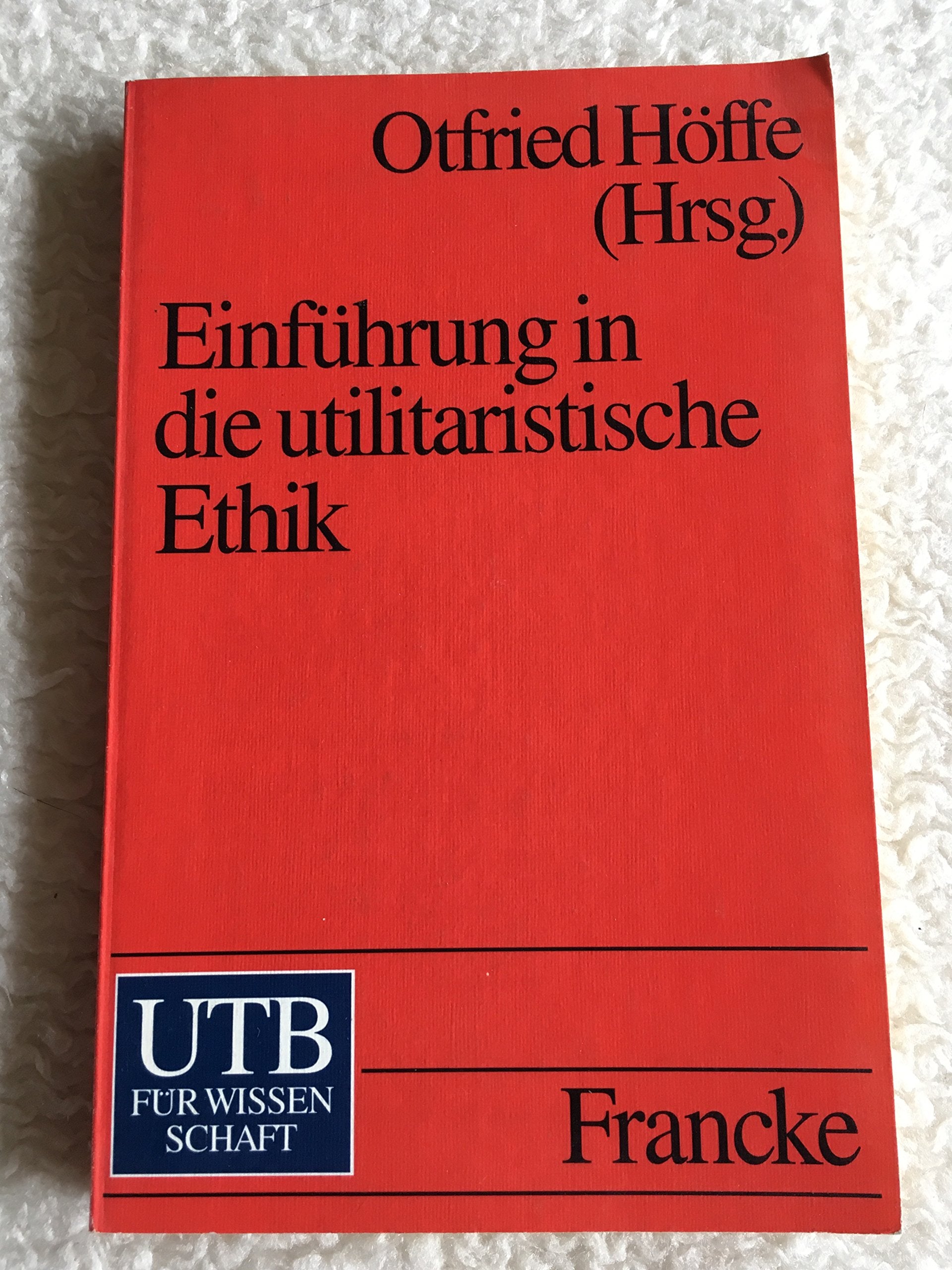 Einführung in die utilitaristische Ethik. Klassische und zeitgenössische Texte. Philosophy