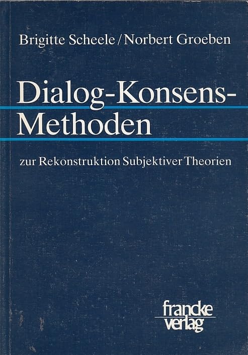 Dialog-Konsens-Methoden: Zur Rekonstruktion Subjektiver Theorien Psychology