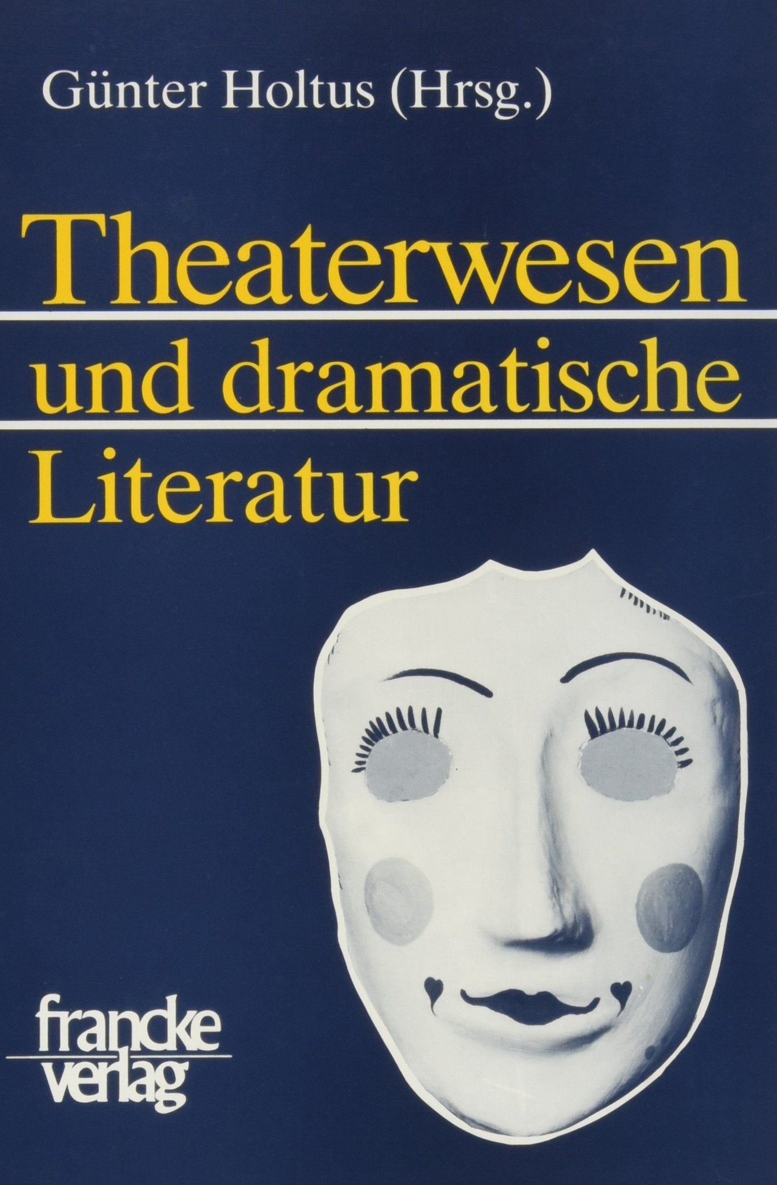 Theaterwesen und dramatische Literatur: Beiträge zur Geschichte des Theaters Film, Art & Culture