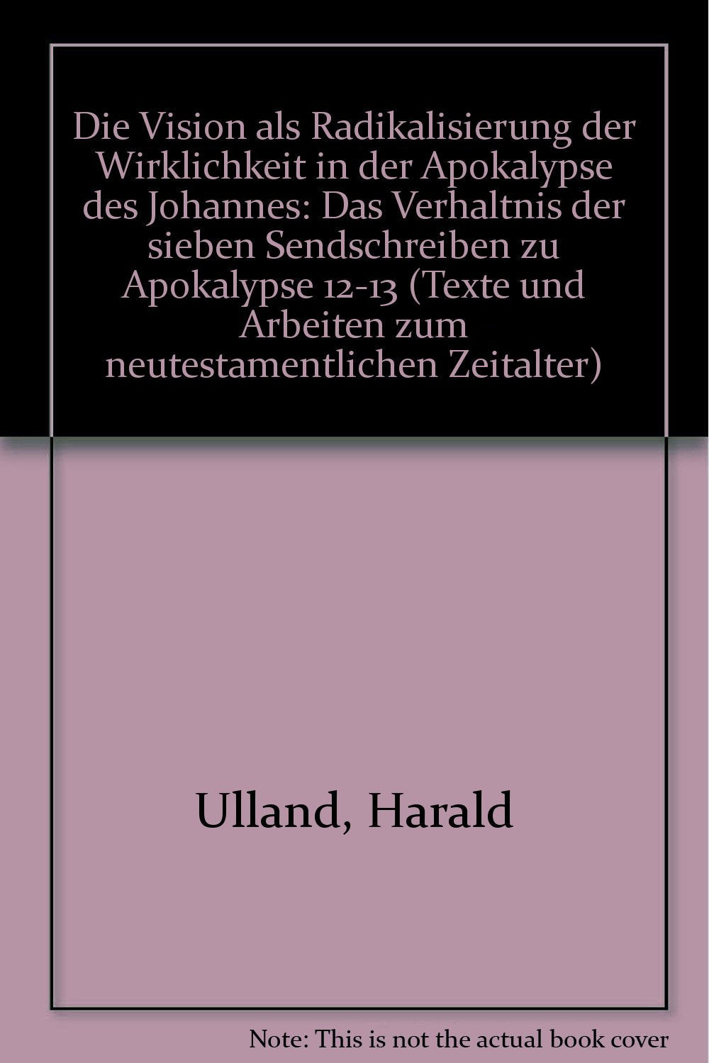 Die Vision als Radikalisierung der Wirklichkeit in der Apokalypse des Johannes: Das Verhältnis der sieben Sendschreiben zu Apokalypse 12-13 Religion & Esotericism