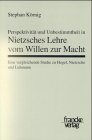 Perspektivität und Unbestimmtheit in Nietzsches Lehre vom Willen zur Macht: Eine vergleichende Studie zu Hegel, Nietzsche und Luhmann Philosophy