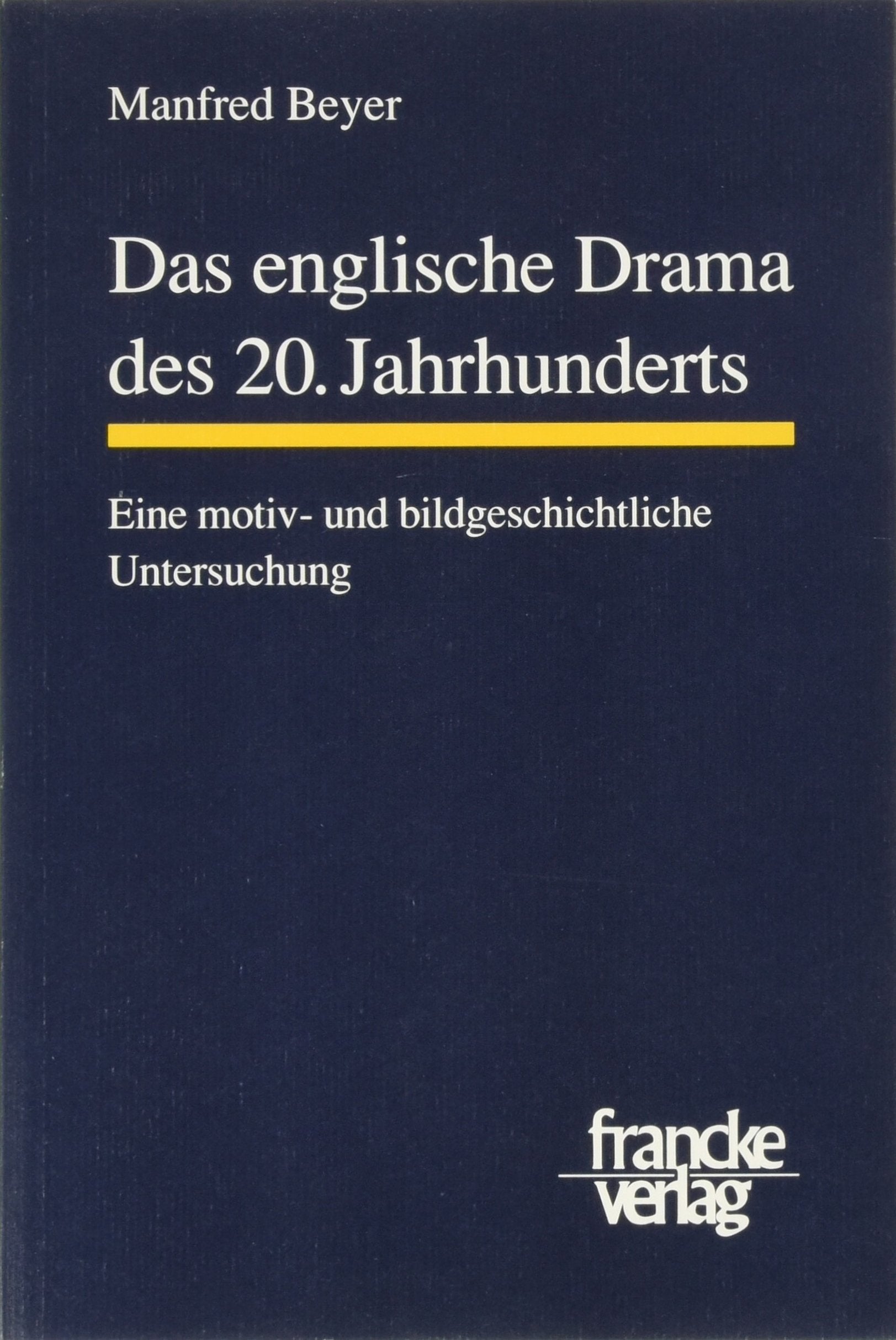 Das englische Drama des 20. Jahrhunderts. Eine motiv- und bildgeschichtliche Untersuchung: Eine motivgeschichtliche und bildgeschichtliche Untersuchung Books