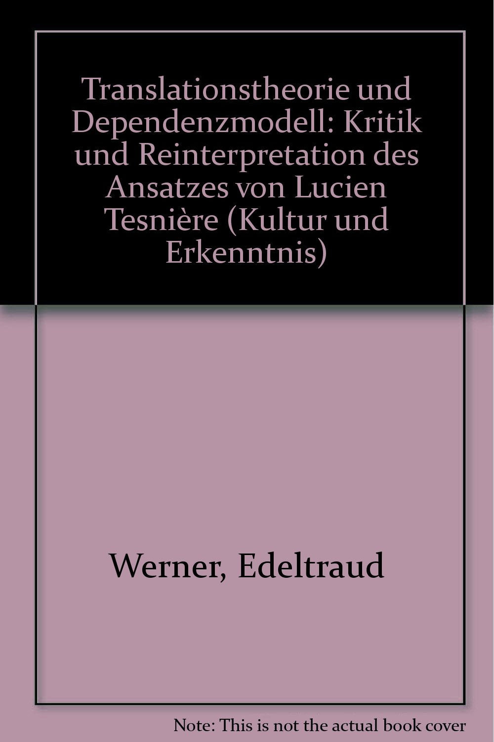 Translationstheorie und Dependenzmodell: Kritik und Reinterpretation des Ansatzes von Lucien Tesnieère: Kritik und Reinterpretation des Ansatzes von Lucien Tesniere Books