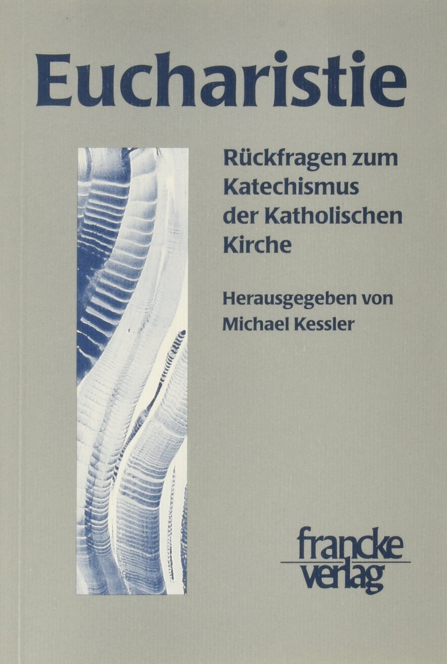 Eucharistie: Rückfragen zum Katechismus der Katholischen Kirche Religion & Esotericism