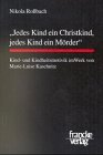 Jedes Kind ein Christkind, jedes Kind ein Mörder. Kind- und Kindheitsmotivik im Werk von Marie- Luise Kaschnitz Books