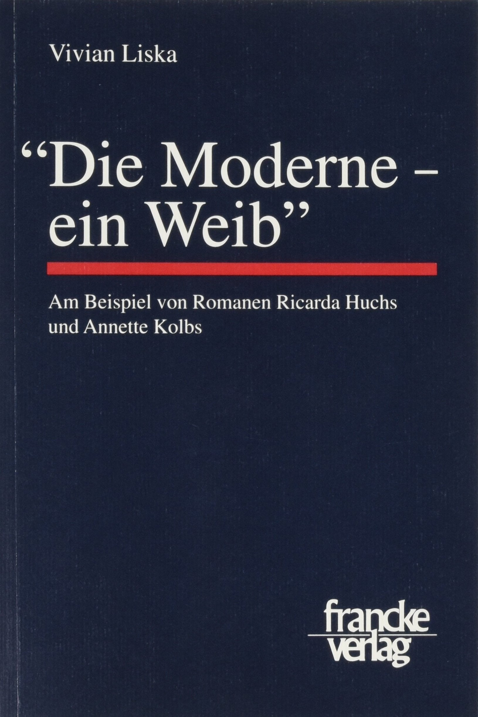 Die Moderne, ein Weib: Am Beispiel von Romanen Ricarda Huchs und Annette Kolbs Politics & Society