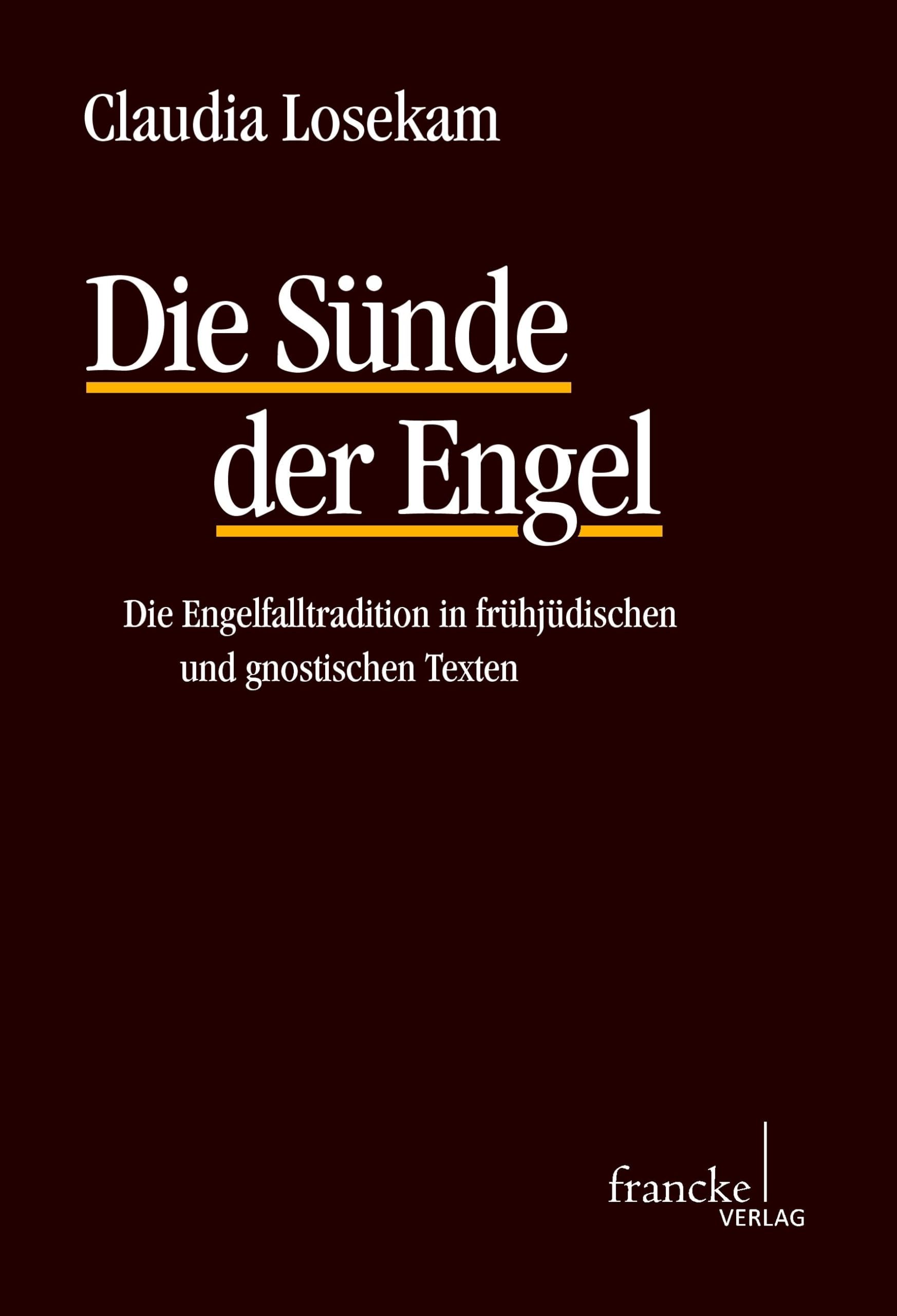 Die Sünde der Engel: Die Engelfalltradition in frühjüdischen und gnostischenTexten (TANZ - Texte und Arbeiten zum neutestamentlichen Zeitalter) Religion & Esotericism