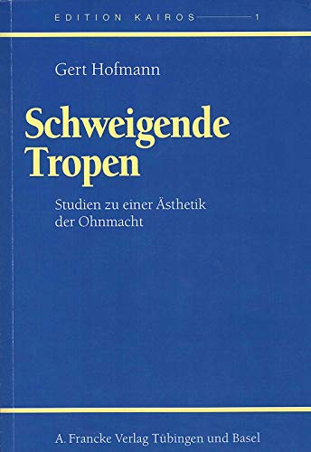 Schweigende Tropen: Studien zu einer Ästhetik der Ohnmacht (Edition Kairos) Contemporary literature