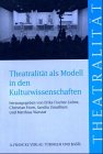 Theatralität als Modell in den Kulturwissenschaften Film, Art & Culture