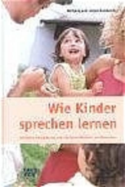 Wie Kinder sprechen lernen: Kindliche Entwicklung und die Sprachlichkeit des Menschen Books