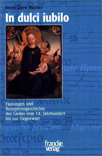 In dulci iubilo: Fassungen und Rezeptionsgeschichte des Liedes vom 14. Jahrhundert bis zur Gegenwart (Mainzer Hymnologische Studien) Religion & Esotericism