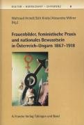 Frauenbilder, feministische Praxis und nationales Bewusstsein in Österreich-Ungarn 1867-1918 (Kultur - Herrschaft - Differenz): Mit Beitr. in engl. Sprache Books