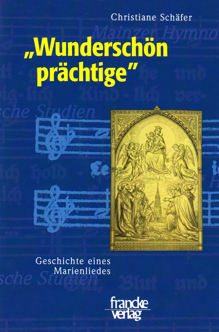 "Wunderschön prächtige ...": Geschichte eines Marienliedes (Mainzer Hymnologische Studien): Geschichte eines Marienliedes. Diss. (MHS) Arts & Music