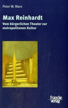 Max Reinhardt. Vom bürgerlichen Theater zur metropolitanen Kultur: Vom bürgerlichen Theater zur metropolitanen Kultur. Diss. (Eine Annäherung) Film, Art & Culture