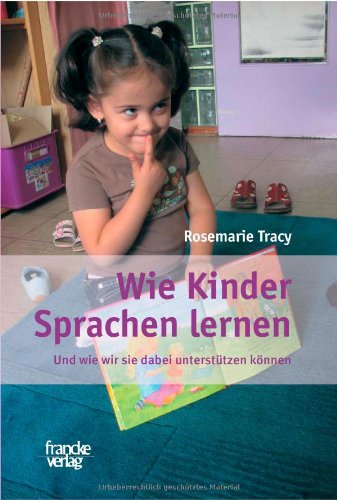 Wie Kinder Sprachen lernen: Und wie wir sie dabei unterstützen können Books