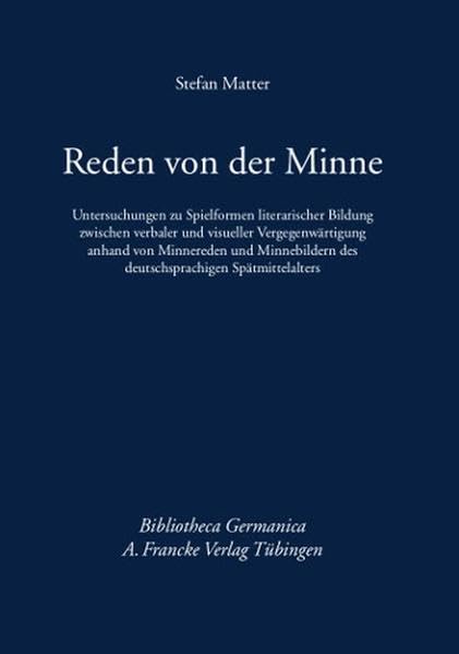 Reden von der Minne: Untersuchungen zu Spielformen literarischer Bildung zwischen verbaler und visueller Vergegenwärtigung anhand von Minnereden und ... Spätmittelalters (Bibliotheca Germanica) Contemporary literature Books