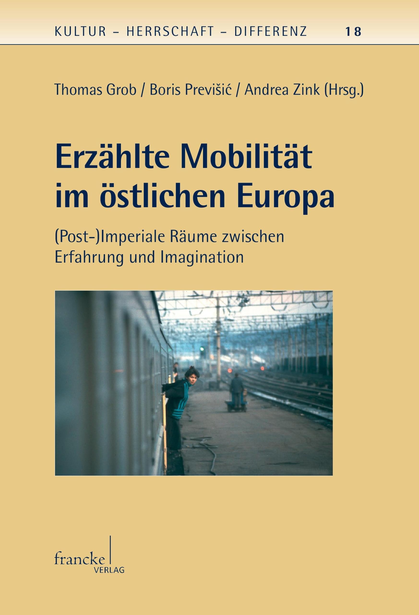 Erzählte Mobilität im östlichen Europa: (Post-)Imperiale Räume zwischen Erfahrung und Imagination (Kultur - Herrschaft - Differenz) Contemporary literature