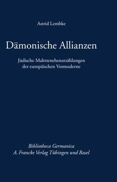 Dämonische Allianzen: Jüdische Mahrtenehenerzählungen der europäischen Vormoderne (Bibliotheca Germanica) Contemporary literature