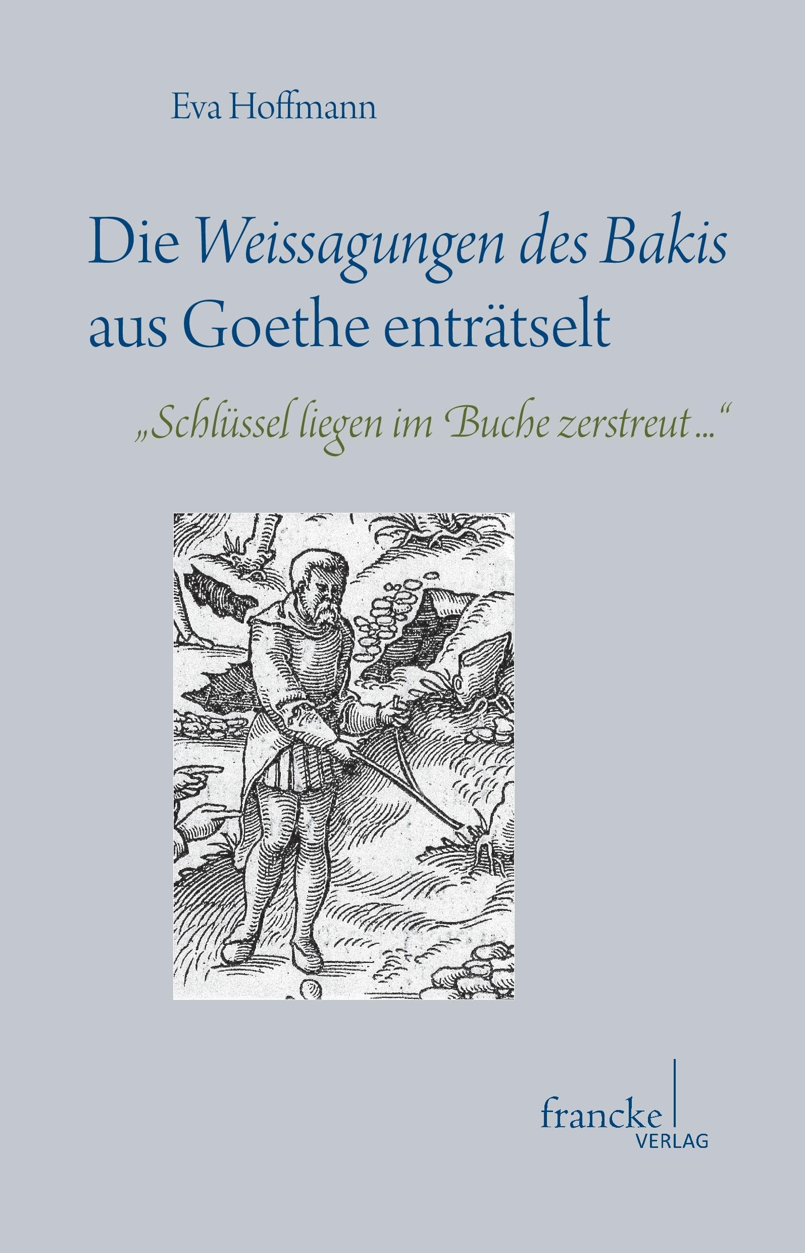 Die Weissagungen des Bakis aus Goethe enträtselt: "Schlüssel liegen im Buche zerstreut..." Social Sciences