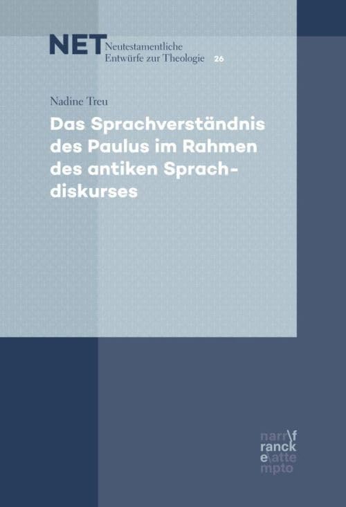 Das Sprachverständnis des Paulus im Rahmen des antiken Sprachdiskurses (NET – Neutestamentliche Entwürfe zur Theologie) Social Sciences