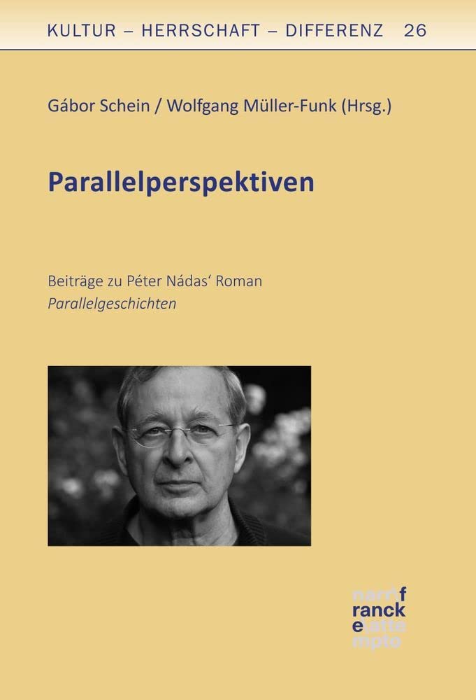 Péter Nádas’ Parallelgeschichten: Lektüren, Essays und ein Gespräch (Kultur – Herrschaft – Differenz) Contemporary literature
