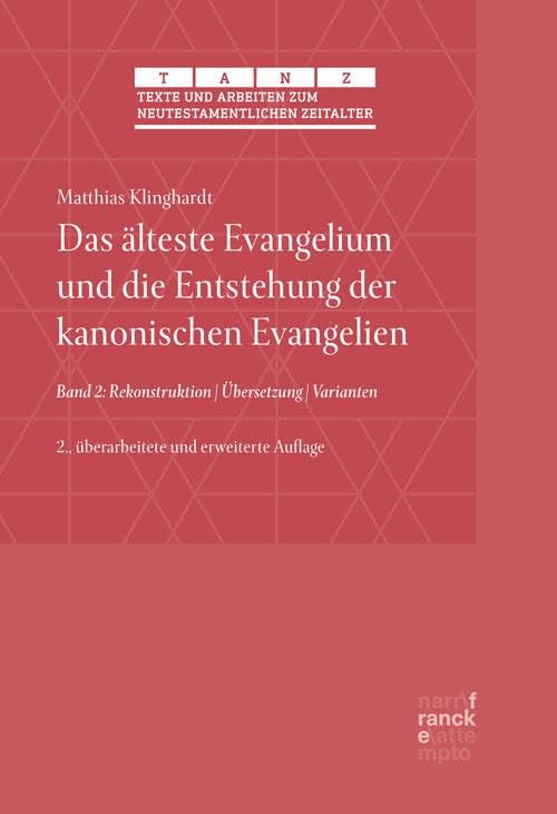 Das älteste Evangelium und die Entstehung der kanonischen Evangelien: Band 2: Rekonstruktion | Übersetzung | Varianten (Texte und Arbeiten zum neutestamentlichen Zeitalter (TANZ)) Religion & Esotericism