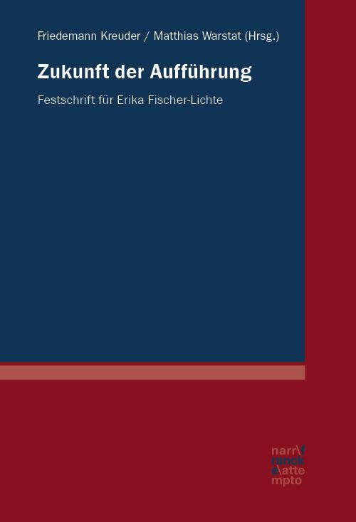 Zukunft der Aufführung: Festschrift für Erika Fischer-Lichte Film, Art & Culture