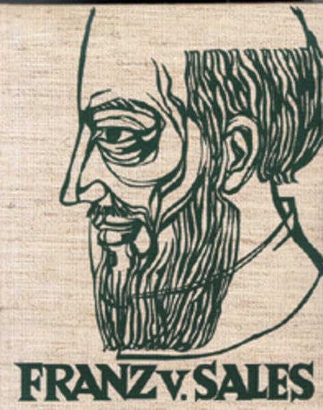 Franz von Sales: Leben - Lehre - Werk Politics & Society