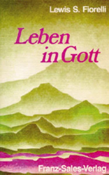 Leben in Gott: Ein Leitfaden für Christen nach dem "Direktorium" des heiligen Franz von Sales Politics & History