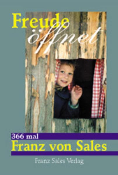 Freude öffnet: 366 mal Franz von Sales Religion & Esotericism