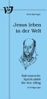 Jesus leben in der Welt: Salesianische Spiritualität für den Alltag. 12 Anregungen Religion & Esotericism