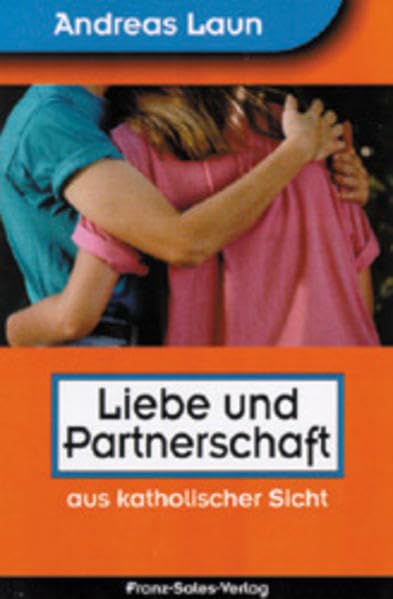 Liebe und Partnerschaft: aus katholischer Sicht Partnership & Love