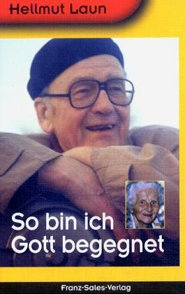 So bin ich Gott begegnet: Eine ungewöhnliche Bekehrung: Eine ungewöhnliche Bekehrung. Hrsg. u. Nachw. v. Andreas Laun Memories