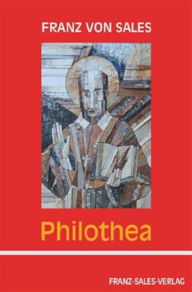 Philothea: Anleitung zum frommen Leben Religion & Esotericism