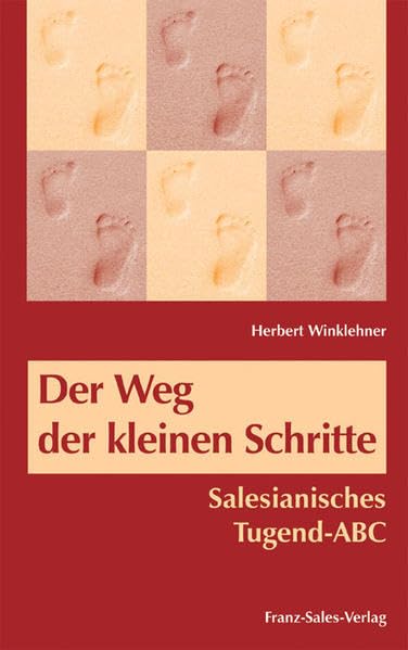 Der Weg der kleinen Schritte: Salesianisches Tugend-ABC Religion & Esotericism