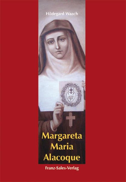Margareta Maria Alacoque: Botin des Herzens Jesu Religion & Esotericism