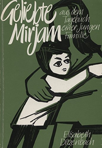 Geliebte Mirjam. Tagebuch einer jungen Familie Memories