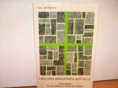 Heilung brauchen wir alle : Wegweisung für d. bibl. Dienst am Kranken Books