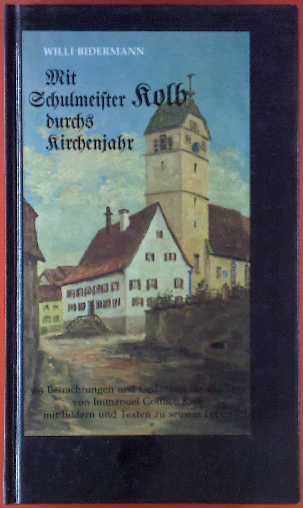 Mit Schulmeister Kolb durchs Kirchenjahr: Mit e. Beitr. v. Helmut Claß Religion & Esotericism