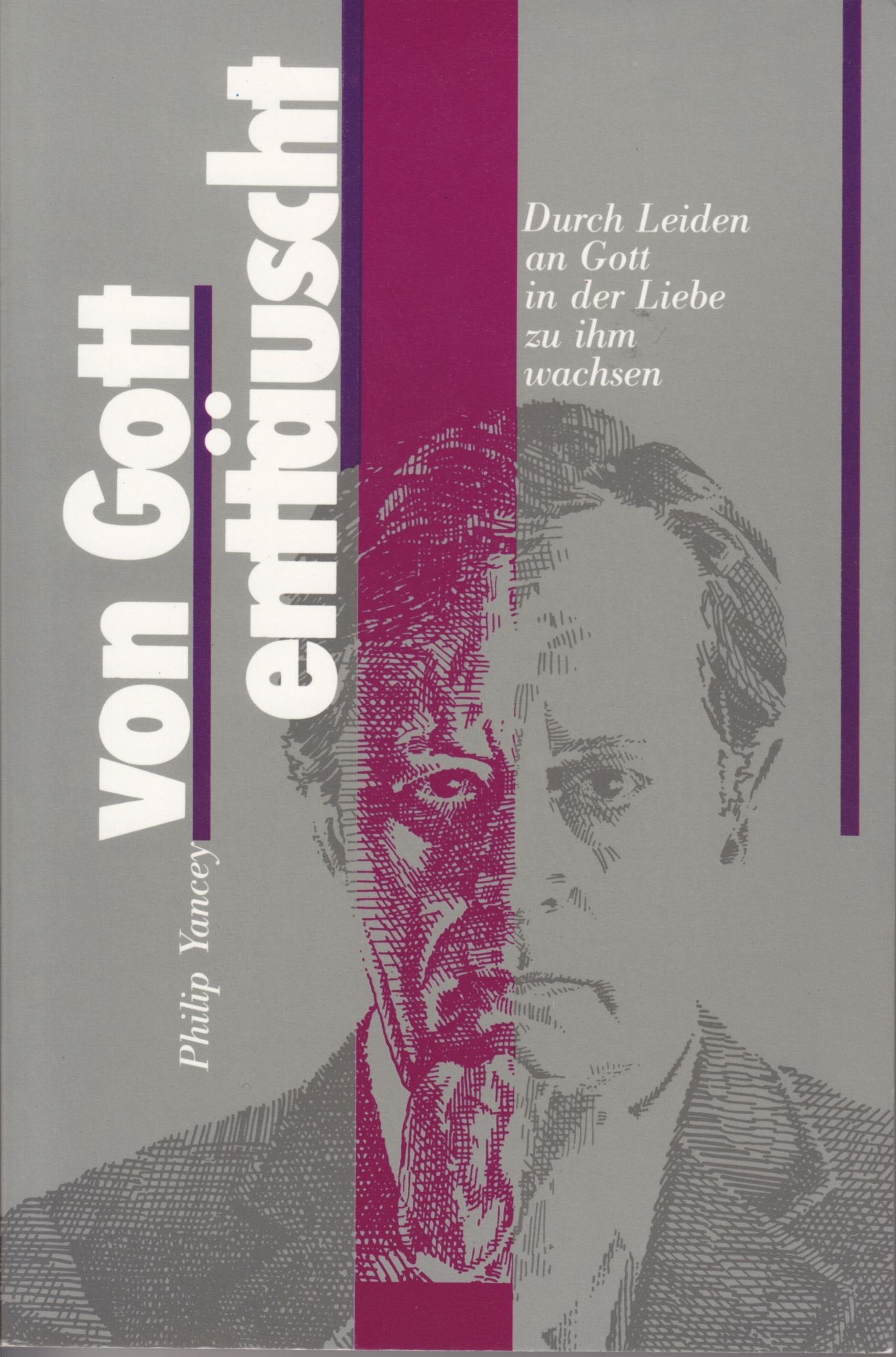 Von GOTT enttäuscht. Durch Leiden an GOTT in der Liebe zu Ihm wachsen Religion & Esotericism