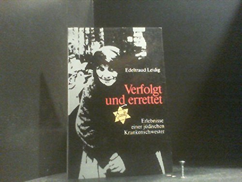 Verfolgt und errettet. Erlebnisse einer jüdischen Krankenschwester Memories