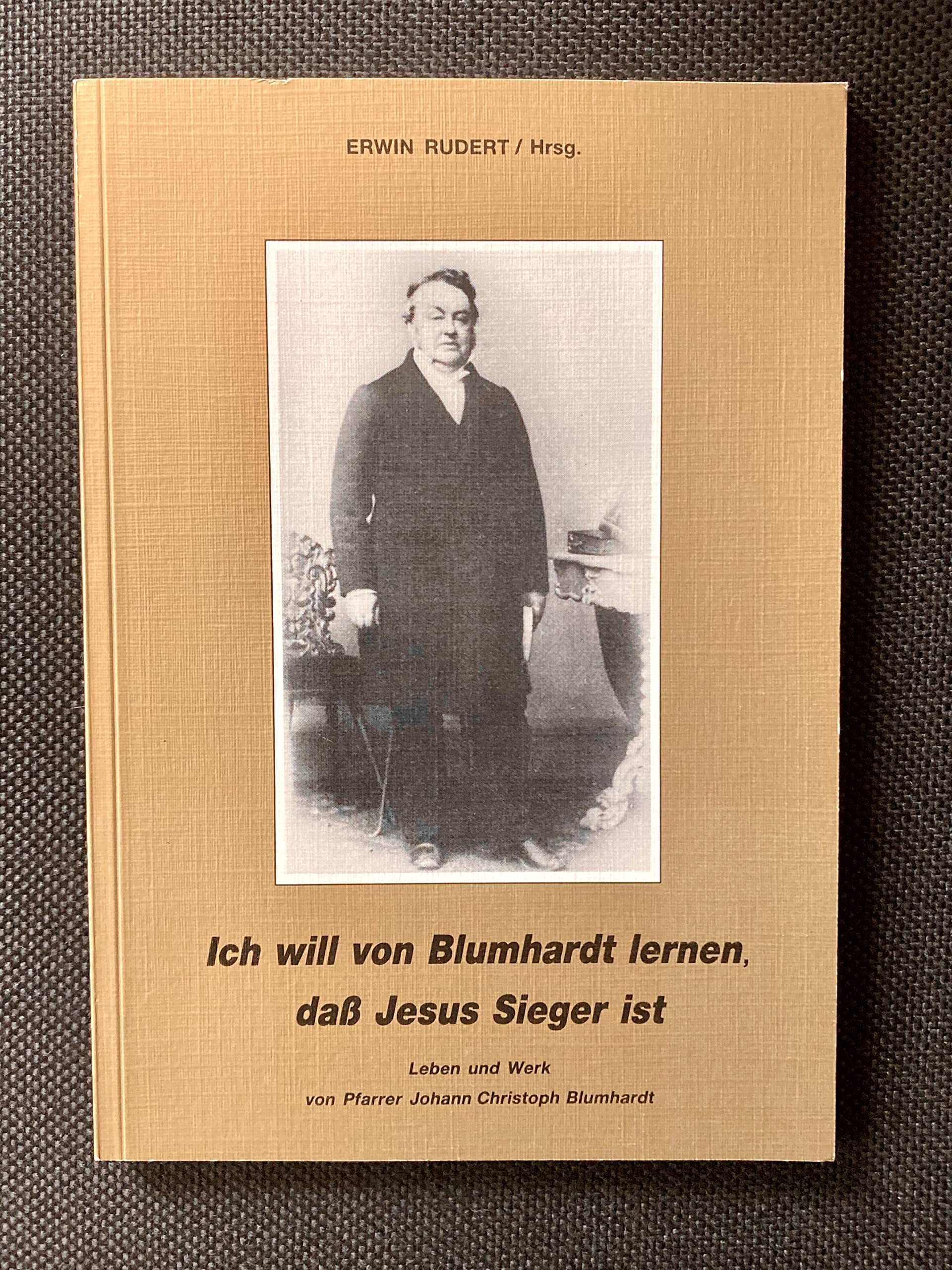 Ich will von Blumhardt lernen, dass Jesus Sieger ist. Leben und Werk von Pfarrer Johann Christoph Blumhardt Memories