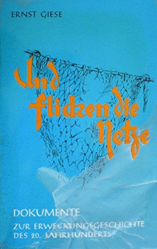 Und flicken die Netze. Dokumente zur Erweckungsgeschichte des 20. Jahrhunderts Books