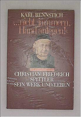 Nicht jammern, Hand anlegen!. Christian Friedrich Spittler - Sein Werk und Leben Memories