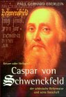 Ketzer oder Heiliger? Der schlesische Reformator Caspar von Schwenckfeld und seine Botschaft Books