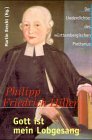 Gott ist mein Lobgesang: Philipp Friedrich Hiller (1699-1769) der Liederdichter des württembergischen Pietismus Memories